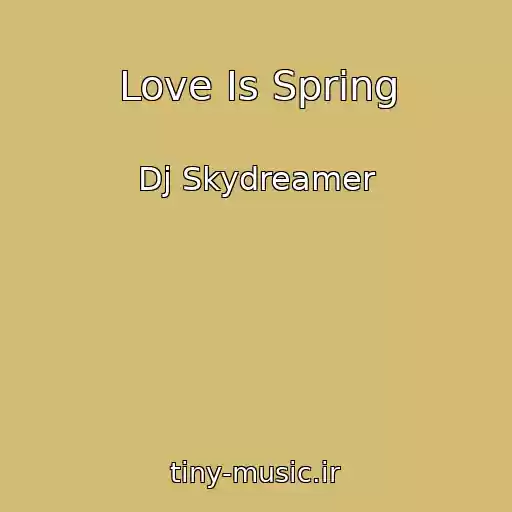 کاور آهنگ Love Is Spring از Dj Skydreamer