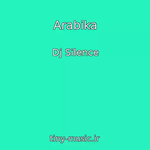 کاور آهنگ Arabika از Dj Silence