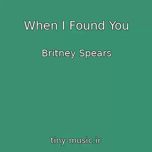 کاور آهنگ When I Found You از Britney Spears