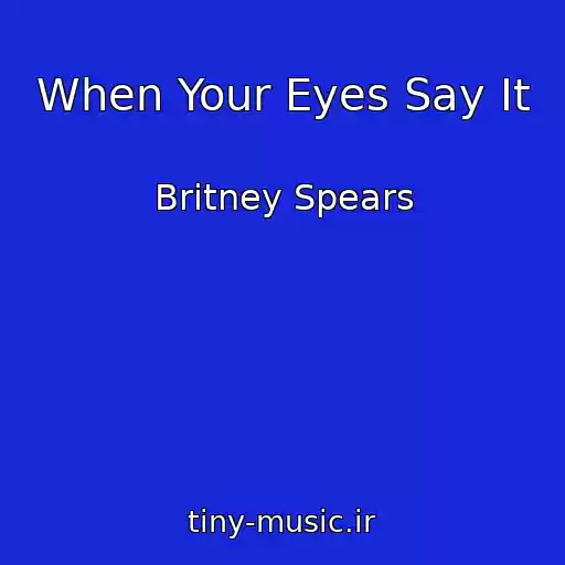 کاور آهنگ When Your Eyes Say It از Britney Spears