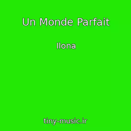 کاور آهنگ Un Monde Parfait از Ilona
