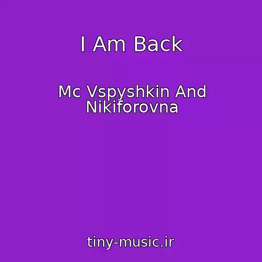 کاور آهنگ I Am Back از Mc Vspyshkin And Nikiforovna