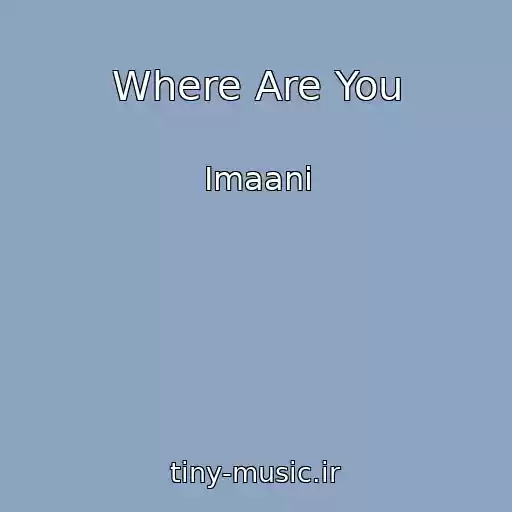 کاور آهنگ Where Are You از Imaani
