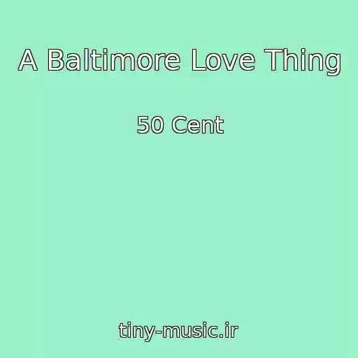کاور آهنگ A Baltimore Love Thing از 50 Cent