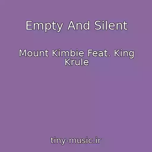کاور آهنگ Empty And Silent از Mount Kimbie Feat. King Krule