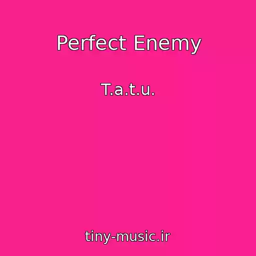 کاور آهنگ Perfect Enemy از T.a.t.u.