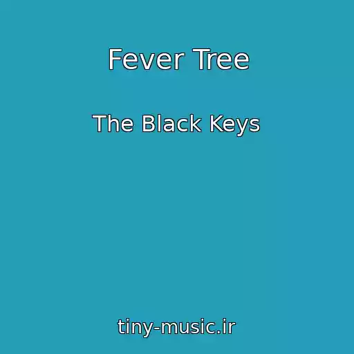 کاور آهنگ Fever Tree از The Black Keys