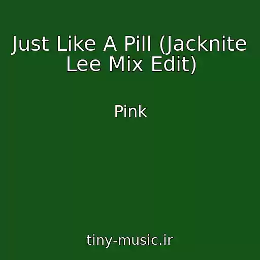 کاور آهنگ Just Like A Pill (Jacknite Lee Mix Edit) از Pink