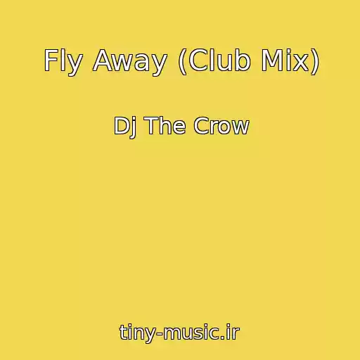 کاور آهنگ Fly Away (Club Mix) از Dj The Crow