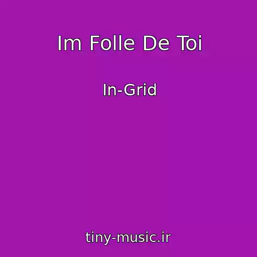 کاور آهنگ Im Folle De Toi از In-Grid