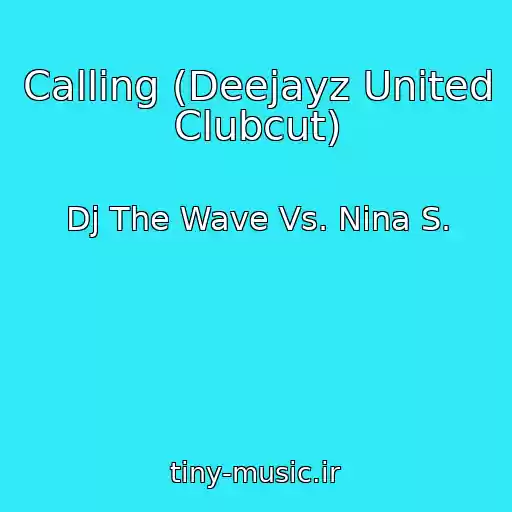 کاور آهنگ Calling (Deejayz United Clubcut) از Dj The Wave Vs. Nina S.