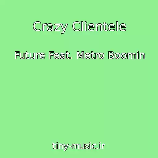 کاور آهنگ Crazy Clientele از Future Feat. Metro Boomin