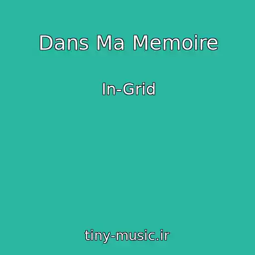 کاور آهنگ Dans Ma Memoire از In-Grid