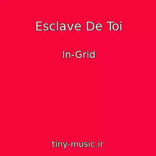 کاور آهنگ Esclave De Toi از In-Grid
