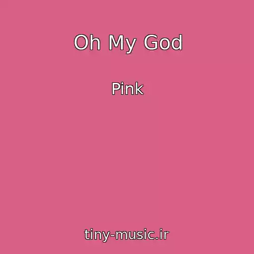 کاور آهنگ Oh My God از Pink