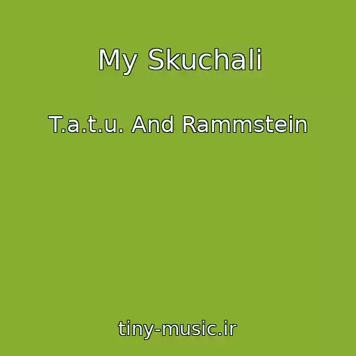 کاور آهنگ My Skuchali از T.a.t.u. And Rammstein