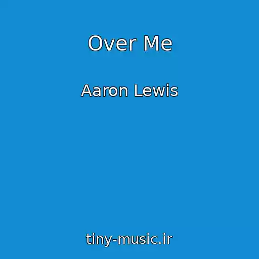 کاور آهنگ Over Me از Aaron Lewis