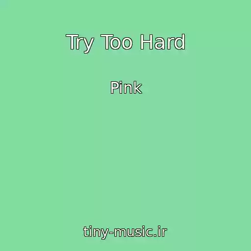 کاور آهنگ Try Too Hard از Pink