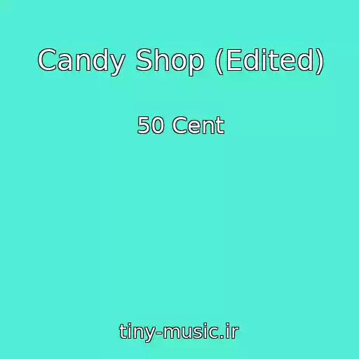 کاور آهنگ Candy Shop (Edited) از 50 Cent