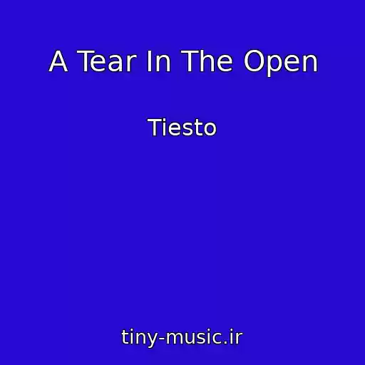 کاور آهنگ A Tear In The Open از Tiesto