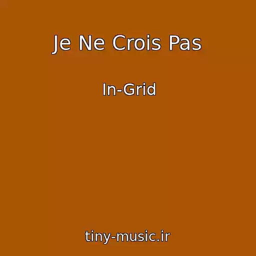 کاور آهنگ Je Ne Crois Pas از In-Grid