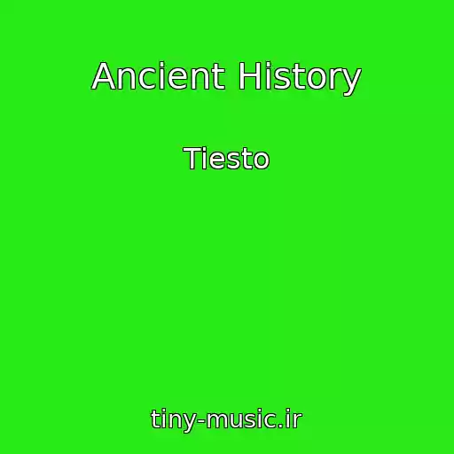 کاور آهنگ Ancient History از Tiesto