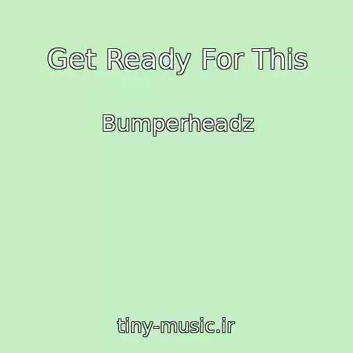 کاور آهنگ Get Ready For This از Bumperheadz
