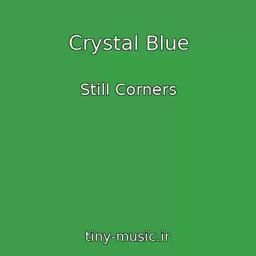 کاور آهنگ Crystal Blue از Still Corners