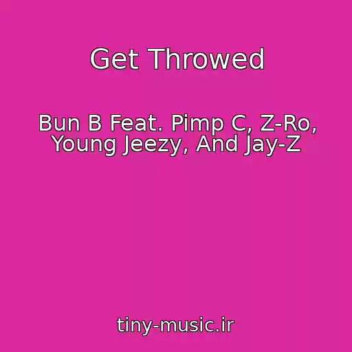 کاور آهنگ Get Throwed از Bun B Feat. Pimp C, Z-Ro, Young Jeezy, And Jay-Z