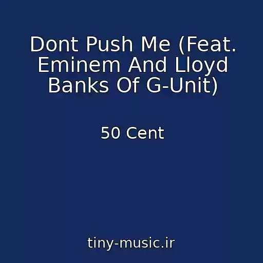 کاور آهنگ Dont Push Me (Feat. Eminem And Lloyd Banks Of G-Unit) از 50 Cent
