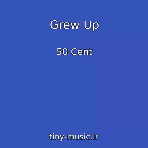 کاور آهنگ Grew Up از 50 Cent