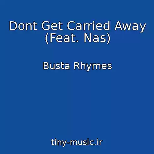 کاور آهنگ Dont Get Carried Away (Feat. Nas) از Busta Rhymes