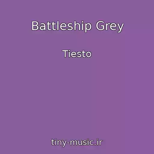 کاور آهنگ Battleship Grey از Tiesto