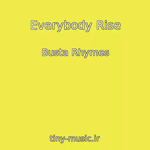 کاور آهنگ Everybody Rise از Busta Rhymes
