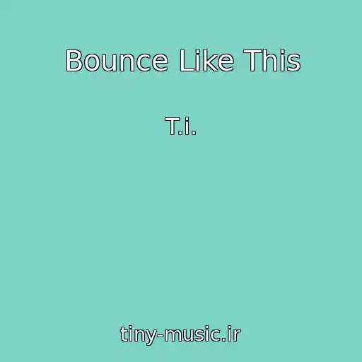 کاور آهنگ Bounce Like This از T.i.