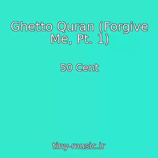 کاور آهنگ Ghetto Quran (Forgive Me, Pt. 1) از 50 Cent