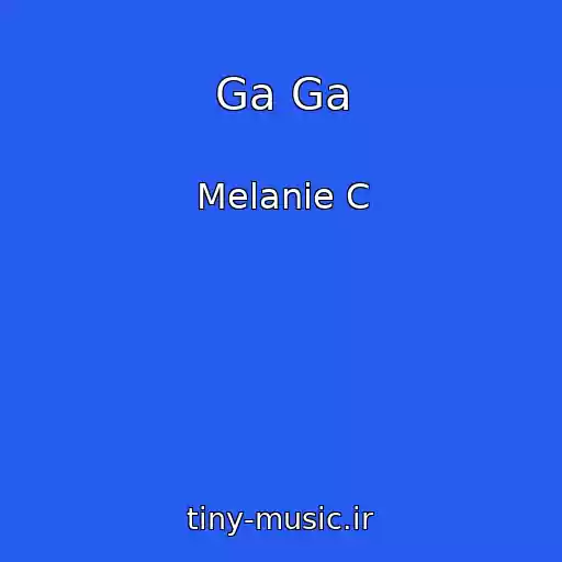 کاور آهنگ Ga Ga از Melanie C