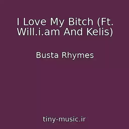 کاور آهنگ I Love My Bitch (Ft. Will.i.am And Kelis) از Busta Rhymes