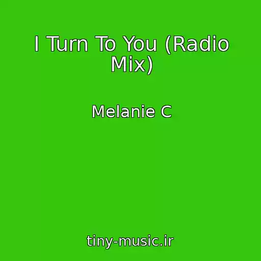 کاور آهنگ I Turn To You (Radio Mix) از Melanie C