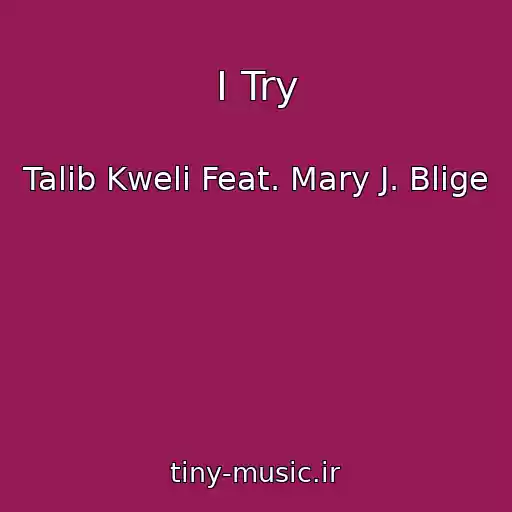 کاور آهنگ I Try از Talib Kweli Feat. Mary J. Blige