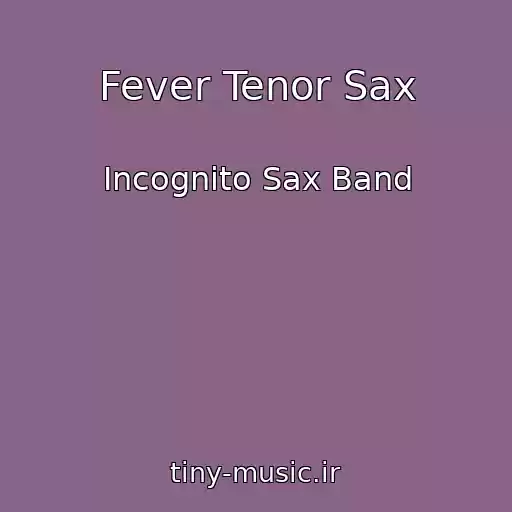 کاور آهنگ Fever Tenor Sax از Incognito Sax Band