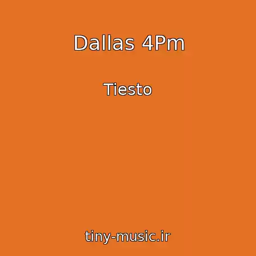 کاور آهنگ Dallas 4Pm از Tiesto