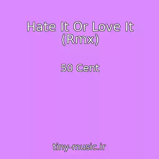 کاور آهنگ Hate It Or Love It (Rmx) از 50 Cent