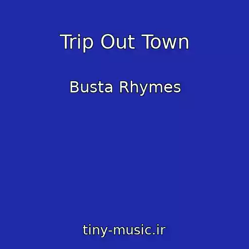 کاور آهنگ Trip Out Town از Busta Rhymes