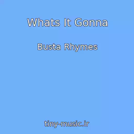 کاور آهنگ Whats It Gonna از Busta Rhymes