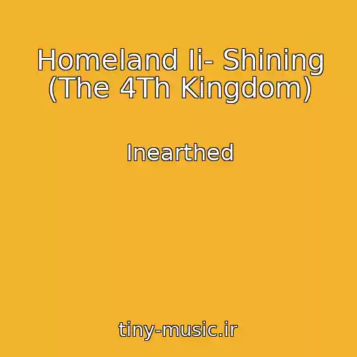 کاور آهنگ Homeland Ii- Shining (The 4Th Kingdom) از Inearthed