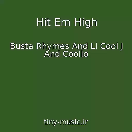 کاور آهنگ Hit Em High از Busta Rhymes And Ll Cool J And Coolio