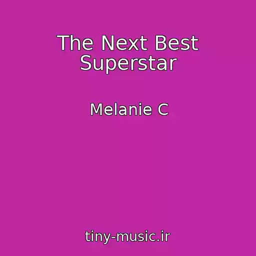 کاور آهنگ The Next Best Superstar از Melanie C