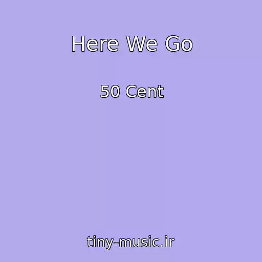 کاور آهنگ Here We Go از 50 Cent