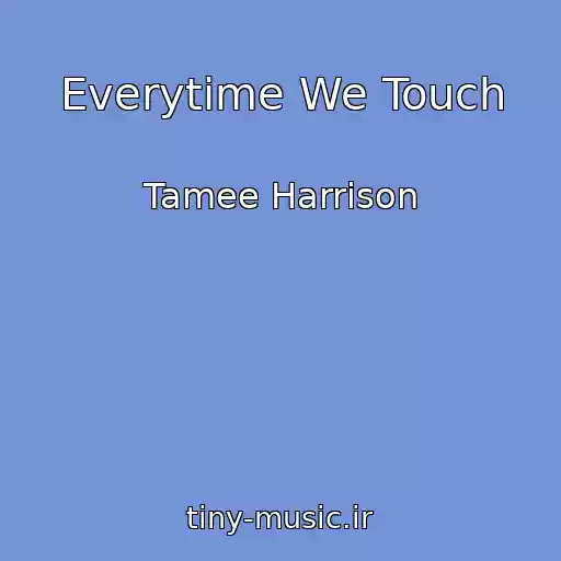 کاور آهنگ Everytime We Touch از Tamee Harrison